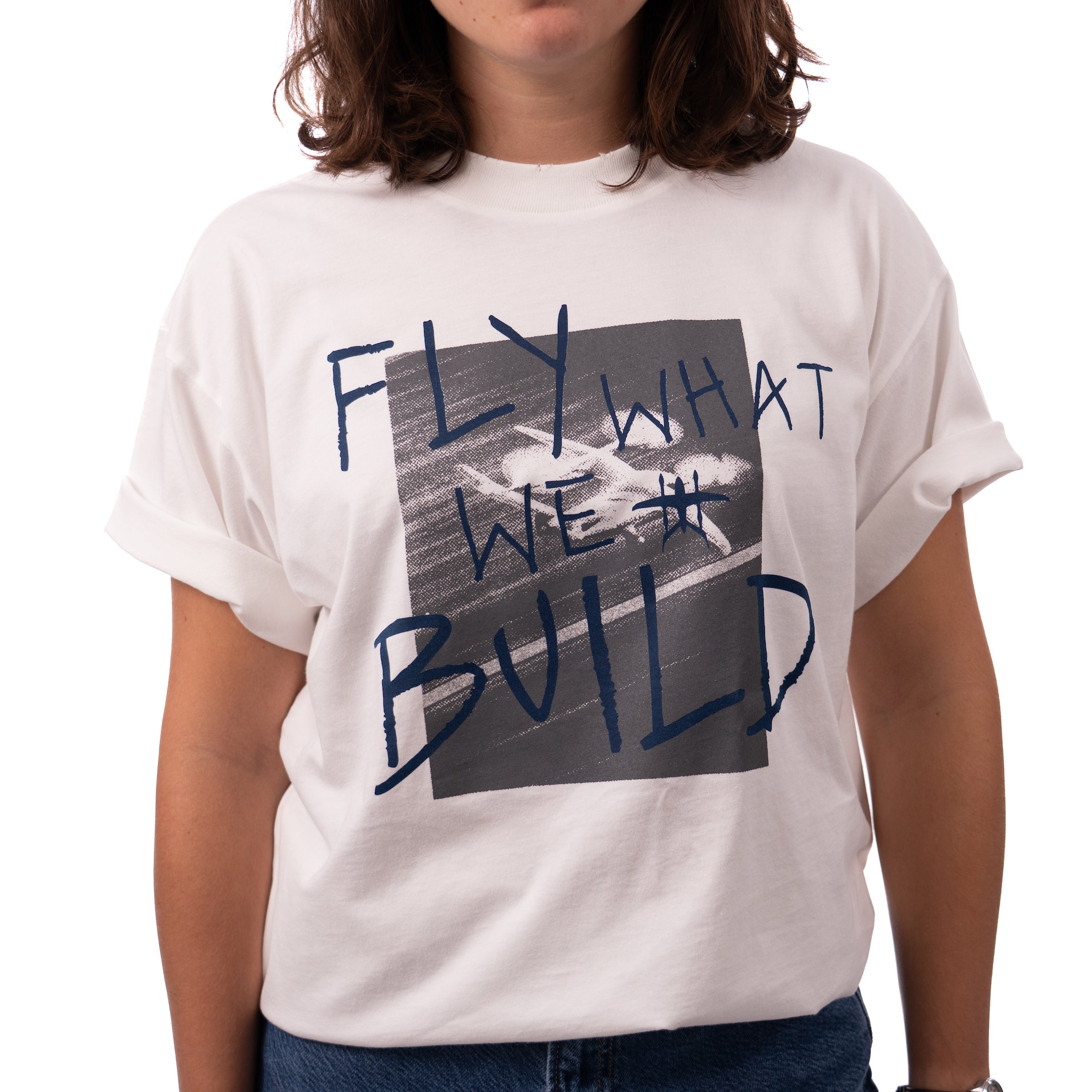 Fly What We Build T-Shirt